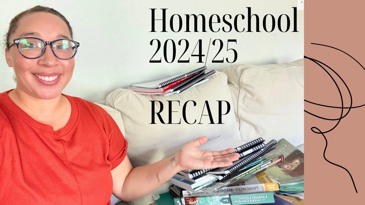 2024-25 Homeschool Year Recap / K, 5th, 7th, 9th