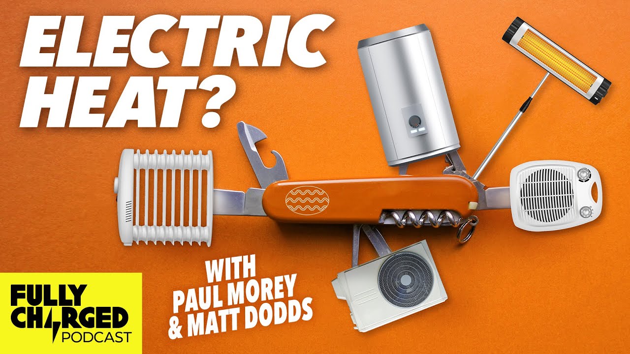 Why Electrification Of Heat Not Only About Heat Pumps?! | The Fully Charged Podcast