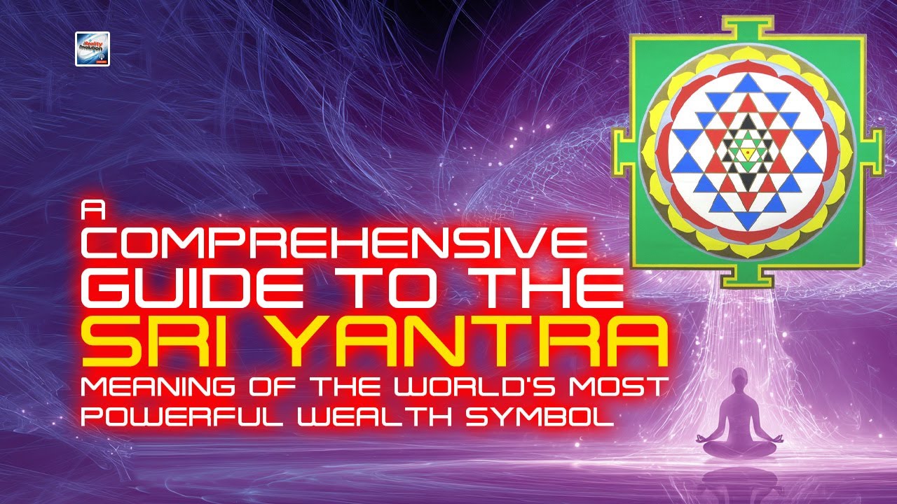 A Comprehensive Guide To The Sri Yantra: Meaning Of The World's Most Powerful Wealth Symbol