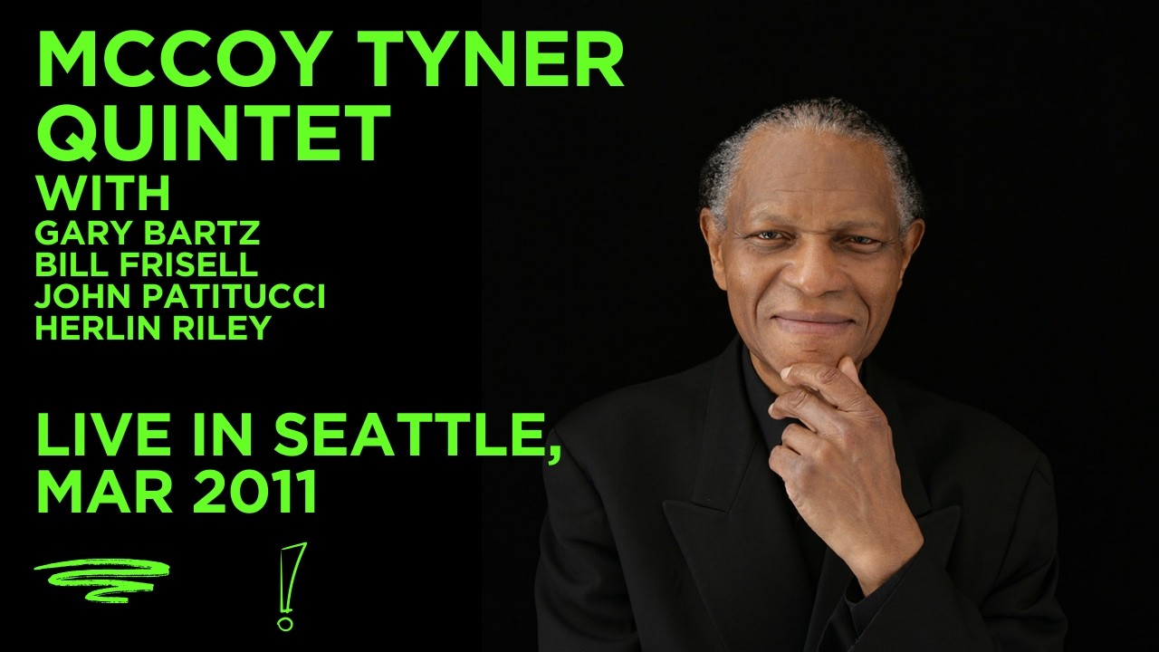 McCoy Tyner 5tet feat. Gary Bartz, Bill Frisell, John Patitucci, Herlin Riley - Live in Seattle 2011
