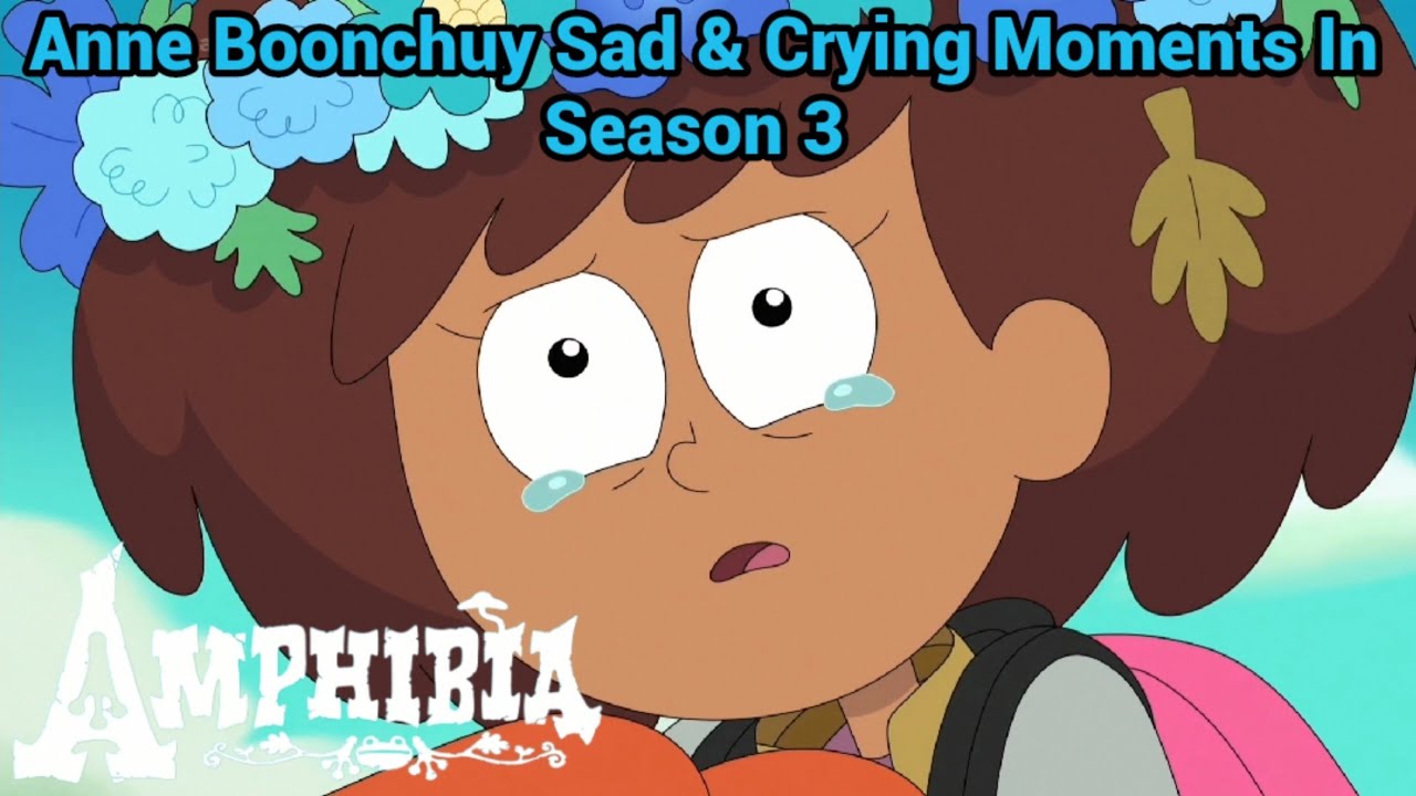 Anne Boonchuy Sad & Crying Moments In Season 3 | Amphibia (S3 EP1 - S3 EP18)