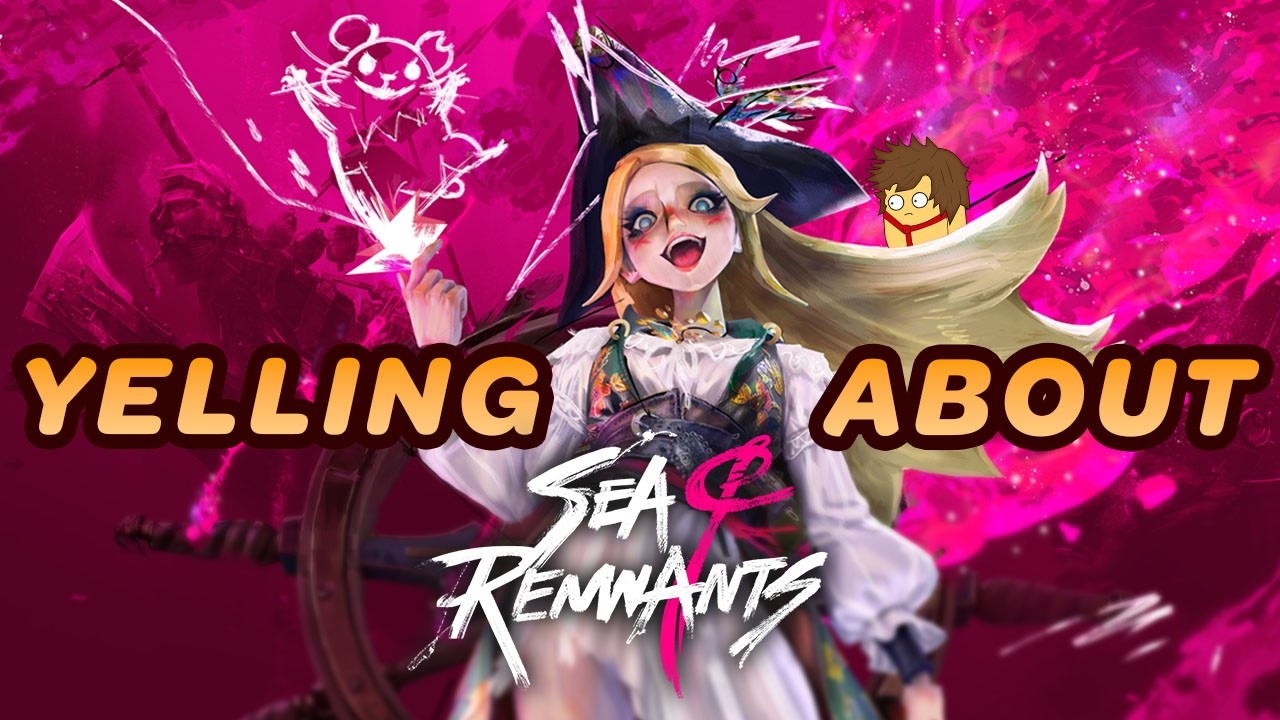 Yelling about Sea of Remnants