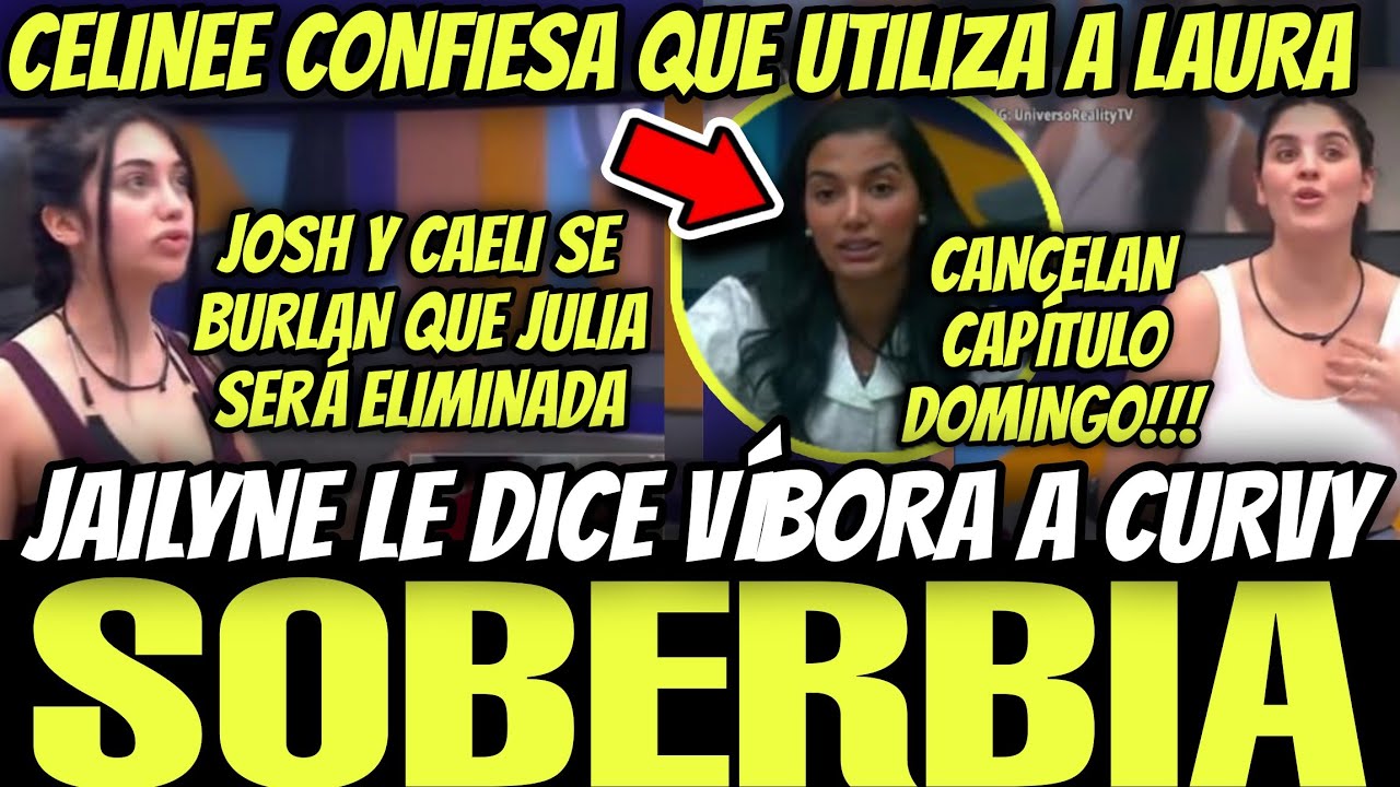 🔥CANCELAN GALA LA CASA DE LOS FAMOSOS 6 EN VIVO🔥JAILYNE VIBORA A CURVY🔥CELINE UTILIZA A LAURA🔥JOSH