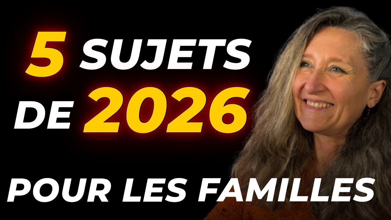 Les sujets à préparer pour les familles de 2026
