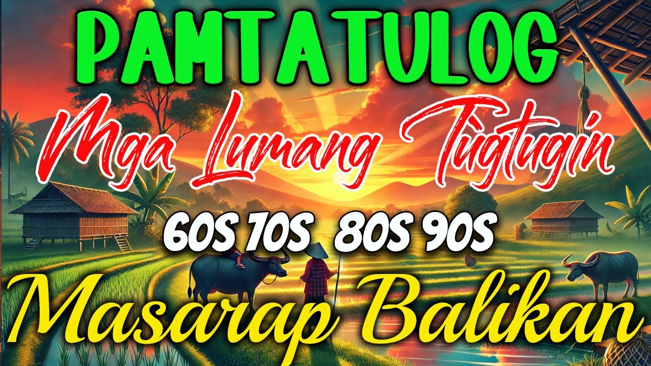 Masarap Balikan Tagalog Pinoy Old Love Songs Pamatay Tagalog || Mga Lumang Tugtugin 60s 70s 80s 90s