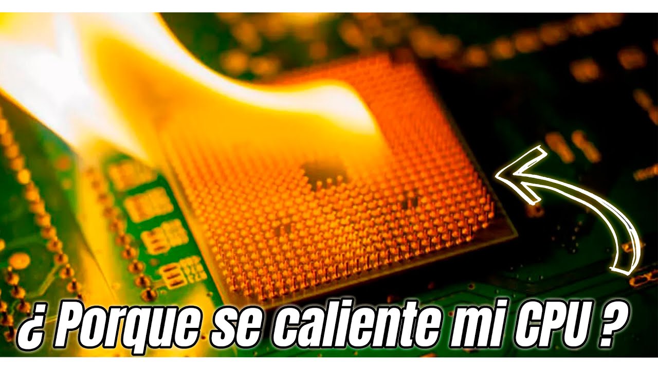 &iquest;Por qu&eacute; mi CPU se calienta? | Soluciones y razones por las cuales se calienta