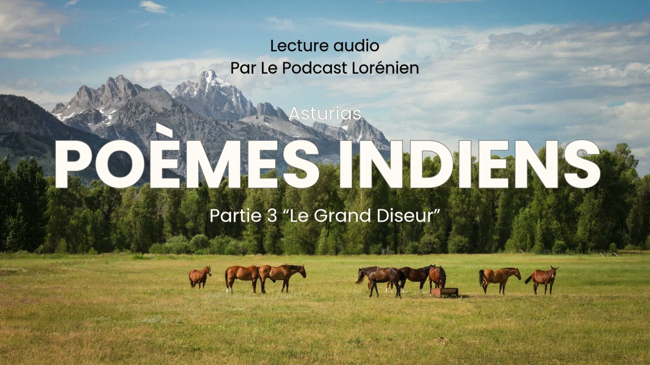 Poèmes indiens d’Asturias, partie 3 (Lecture audio par Le Podcast Lorénien).