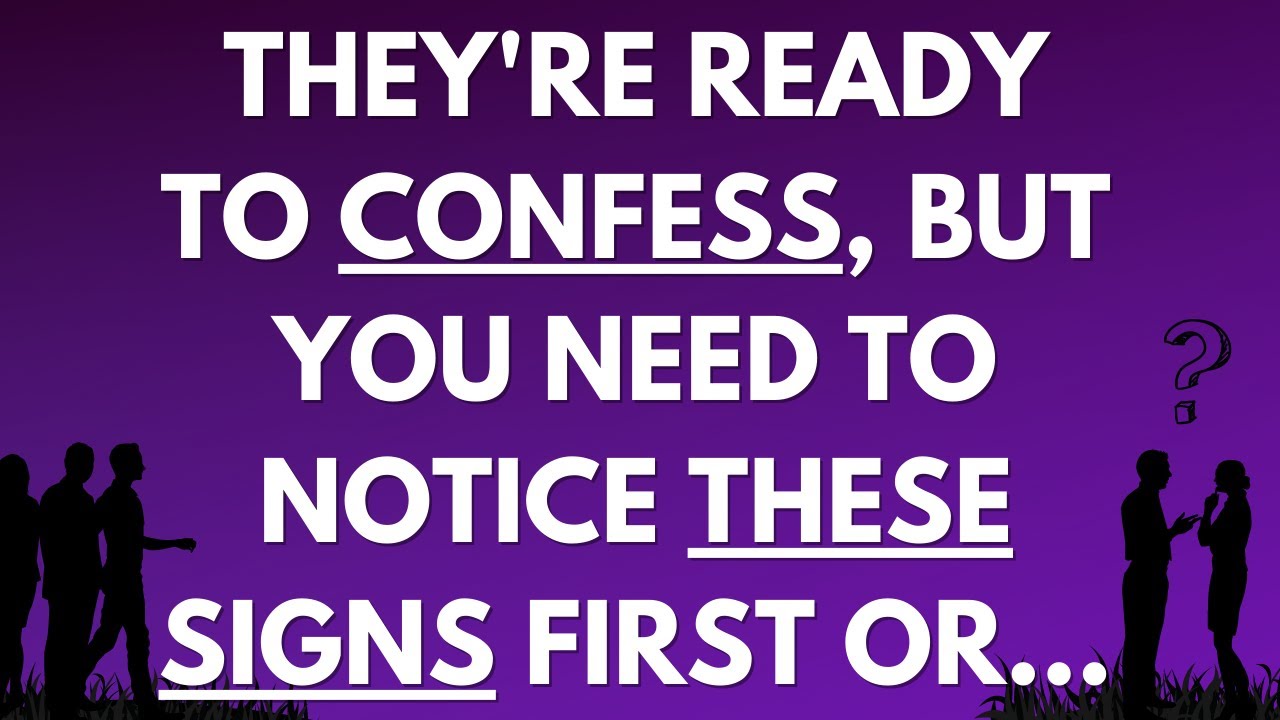 💌They're ready to confess, but you need to notice these signs first or...