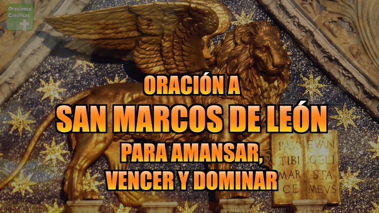 ORACIÓN A SAN MARCOS DE LEÓN PARA AMANSAR, VENCER Y DOMINAR | ORACIONES CATÓLICAS #sanmarcos