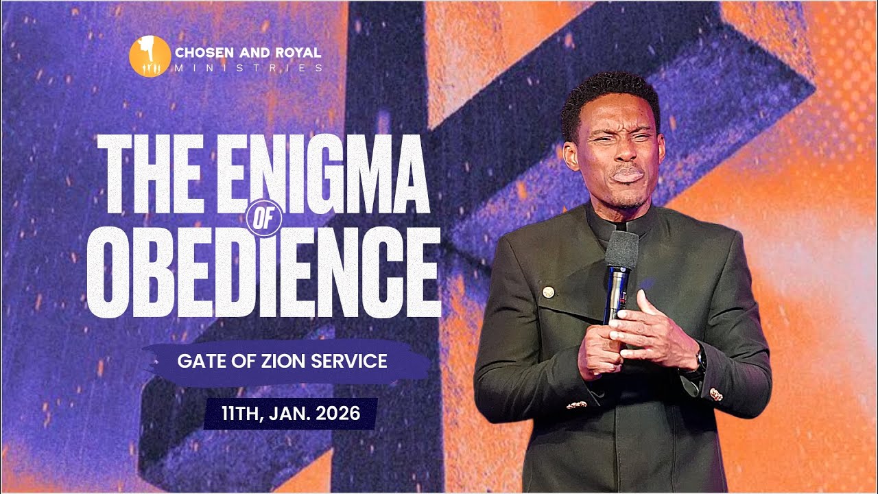 The Enigma of Obedience | Chosen and Royal Ministries | Jan. 11, 2026 - Apostle Jeremiah Sackey