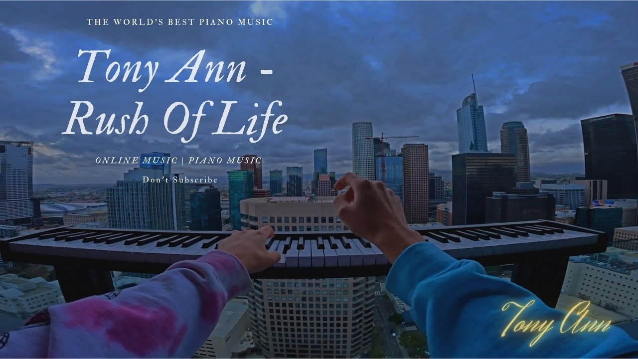Piano Music | Tony Ann - Rush Of Life | 2023 |