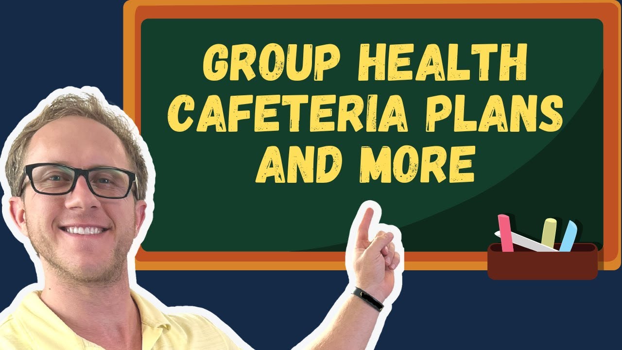 Group Health Insurance Cafeteria Plans And General Info - Health Insurance Exam Prep