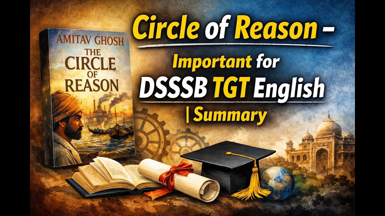 Circle of Reason by Amitav Ghosh | DSSSB TGT English Important Topic | Complete Summary Explained
