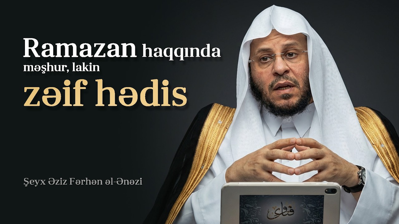 Ramazan haqqında məşhur, lakin zəif hədis \ Şeyx Əziz Fərhən əl Ənəzi