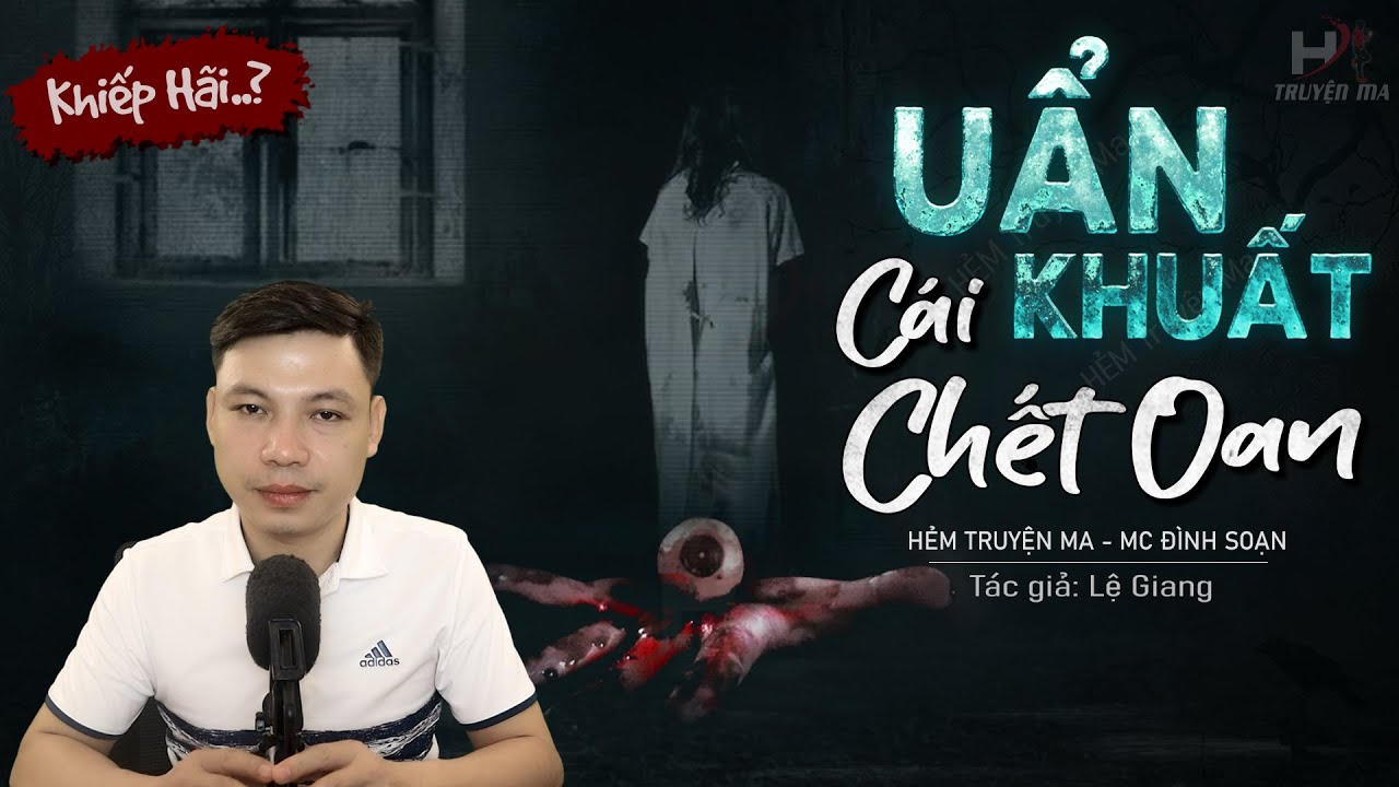 Truyện Ma: Uẩn Khuất Cái Chết Oan - Chôn Xác Nơi Đất Lạnh MC Đình Soạn Kể Rợn