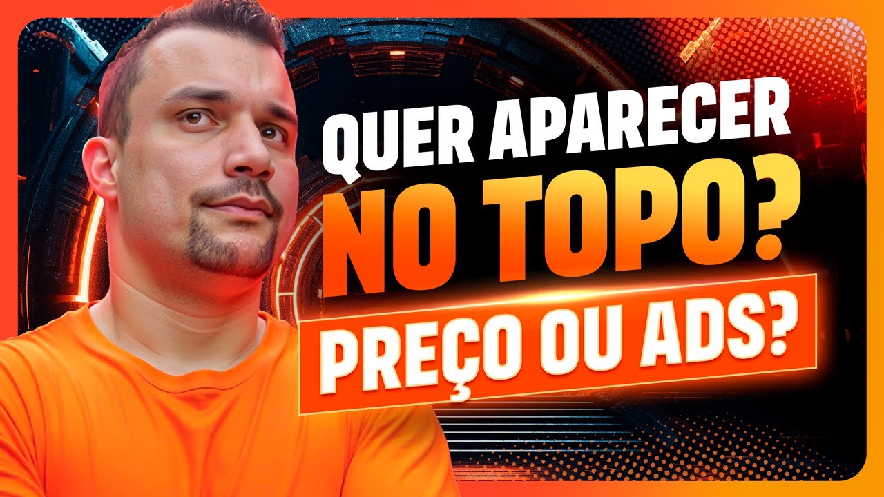 Quer Aparecer no Topo do Orgânico? Preço ou ADS: Qual é o Caminho?