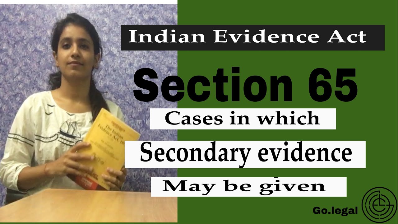 Section 65 of Indian Evidence Act|| tutorial || go legal