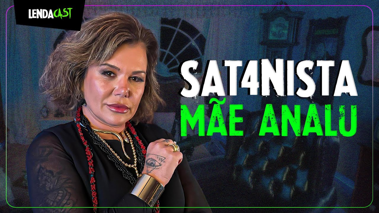 ELA É SAT4NISTA E CULTUA LÚC1FER com a Sacerdotisa Mãe Analu | LendaCast #223
