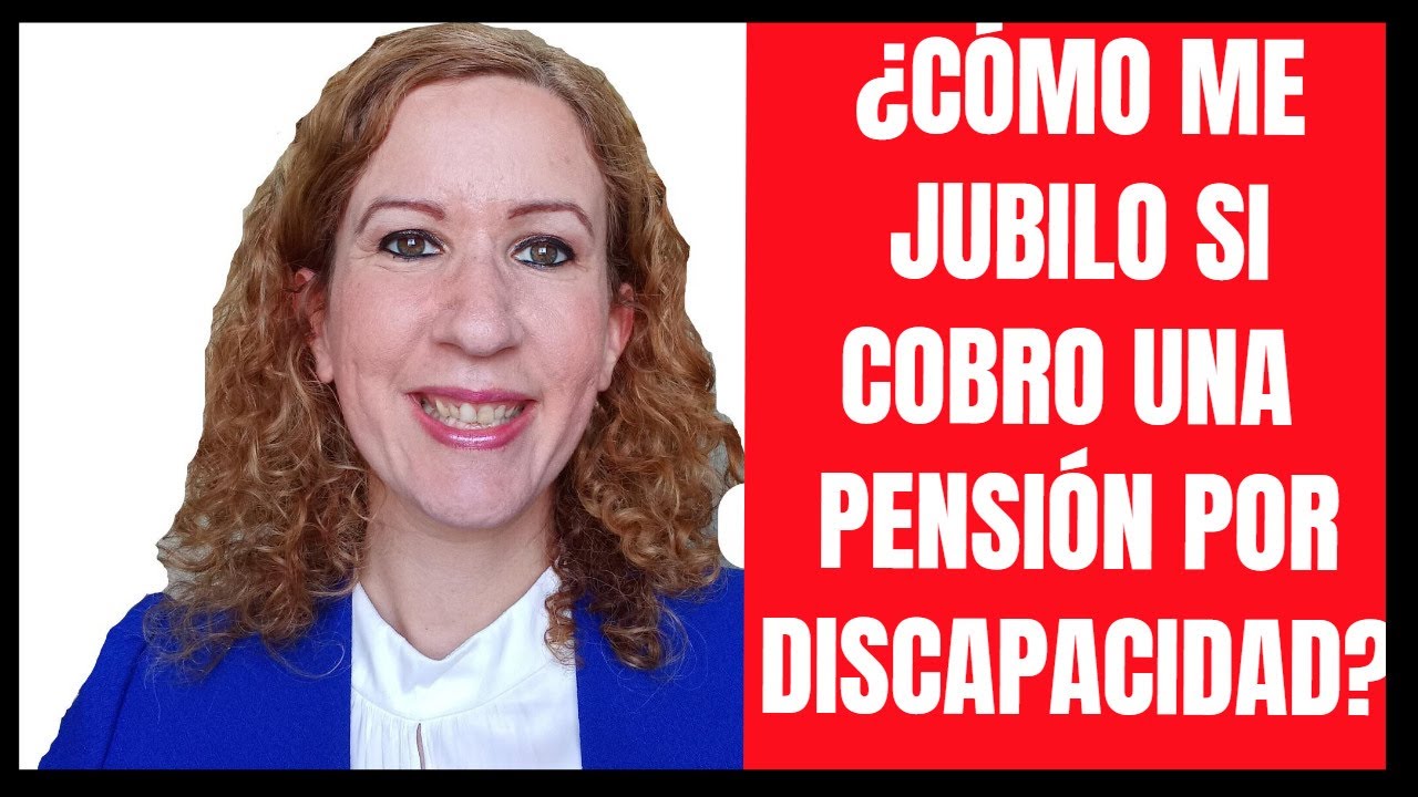 ¿Cómo Me Jubilo si Cobro Una Pensión Por Discapacidad?