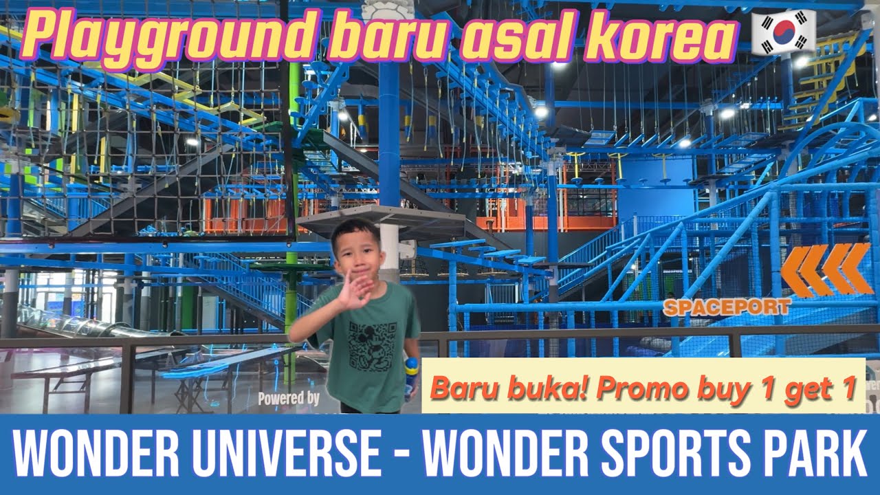 WONDER UNIVERSE - WONDER SPORTS PARK | PLAYGROUND DI LIVING WORLD ALAM SUTERA BARU ASAL KOREA