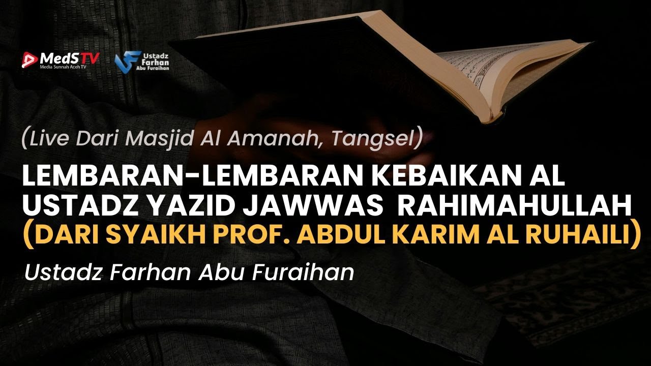 🔴 [LIVE] Lembaran-Lembaran Kebaikan Al Ustadz Yazid Jawwas rahimahullah | Ustadz Farhan Abu Furaihan