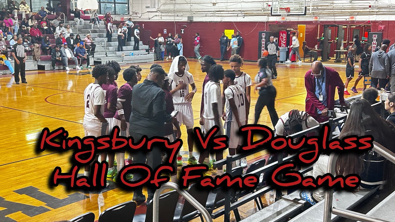 HOF - Kingsbury Vs Douglass Highlights 2025 #ReturnOfLegendaryFredHorton
