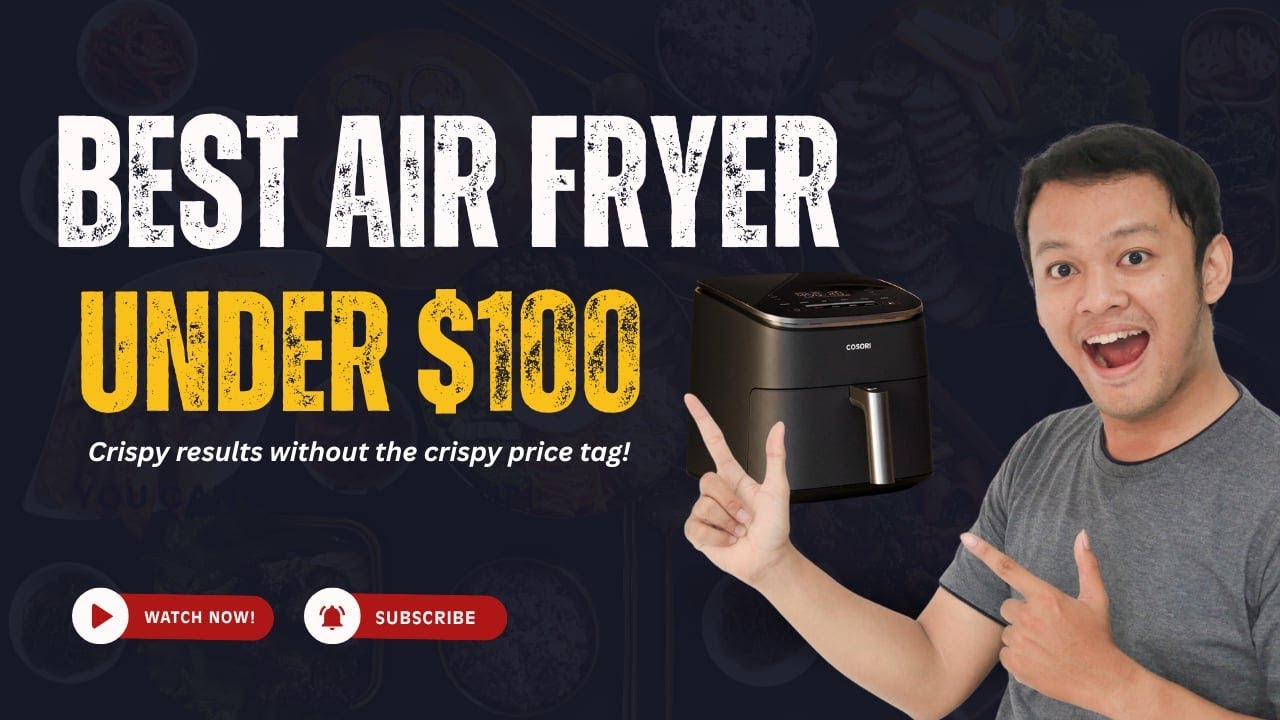 Best Air Fryer Under $100 for Healthy & Delicious Cooking
