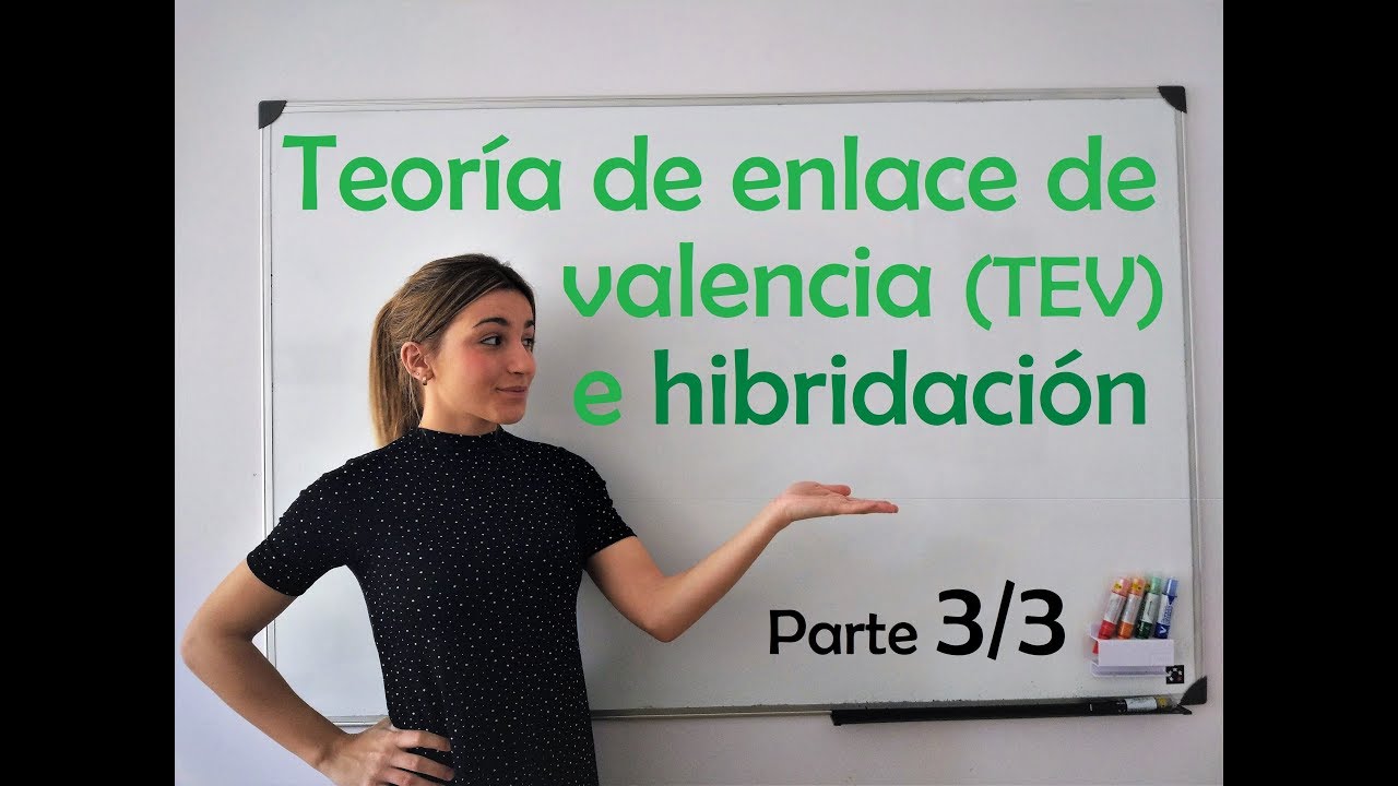 QUÍMICA. Teoría de enlace de valencia (TEV) y modelo de hibridación (Parte 3/3).