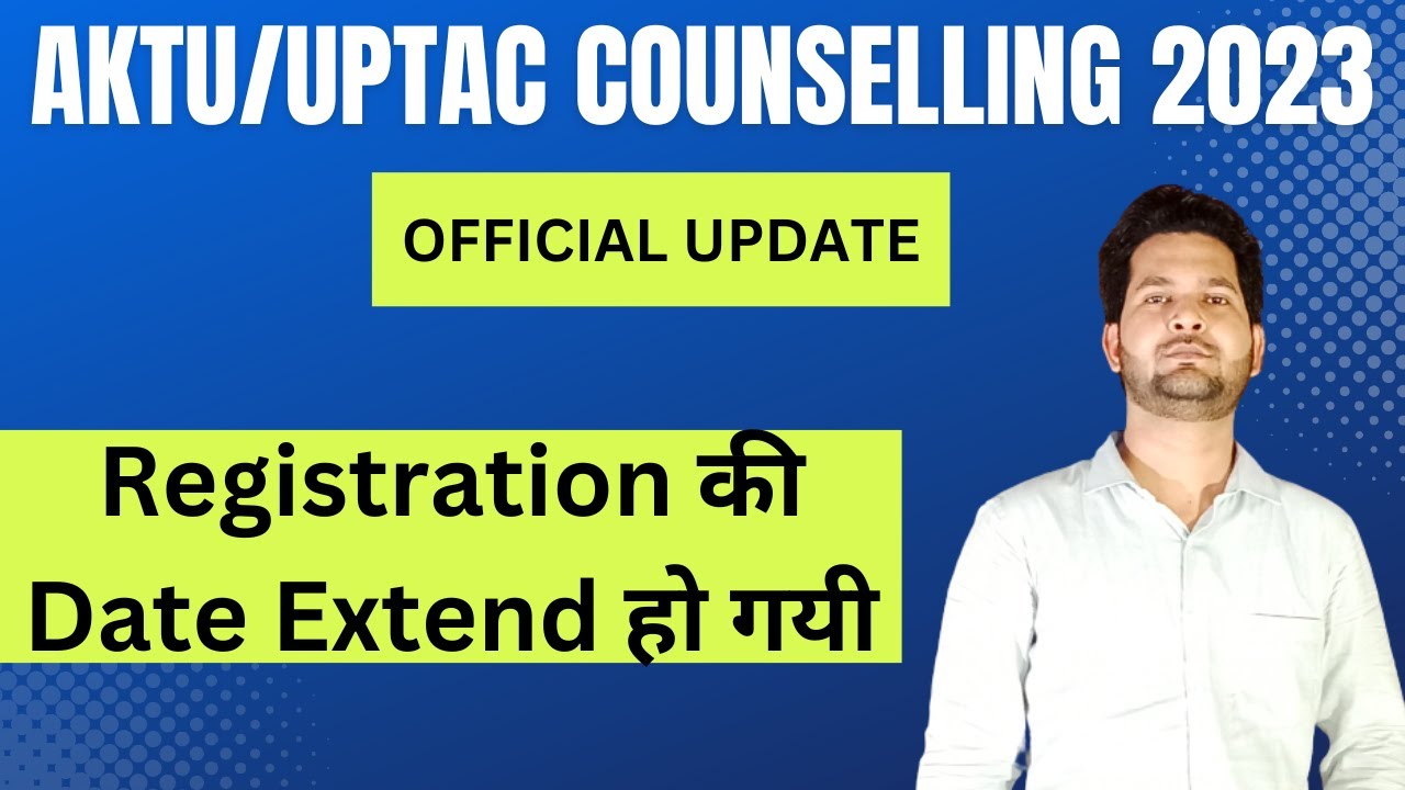 Registration Date Extend || AKTU/UPTAC Counselling 2023 || AKTU JEE Mains || AKTU CUET