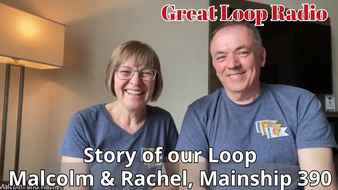 Great Loop Radio: Story of our Loop-Malcolm & Rachel, Mainship 390