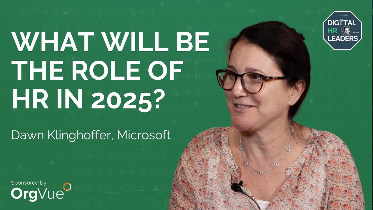 WHAT WILL BE THE ROLE OF HR IN 2025? Interview with Dawn Klinghoffer at Microsoft