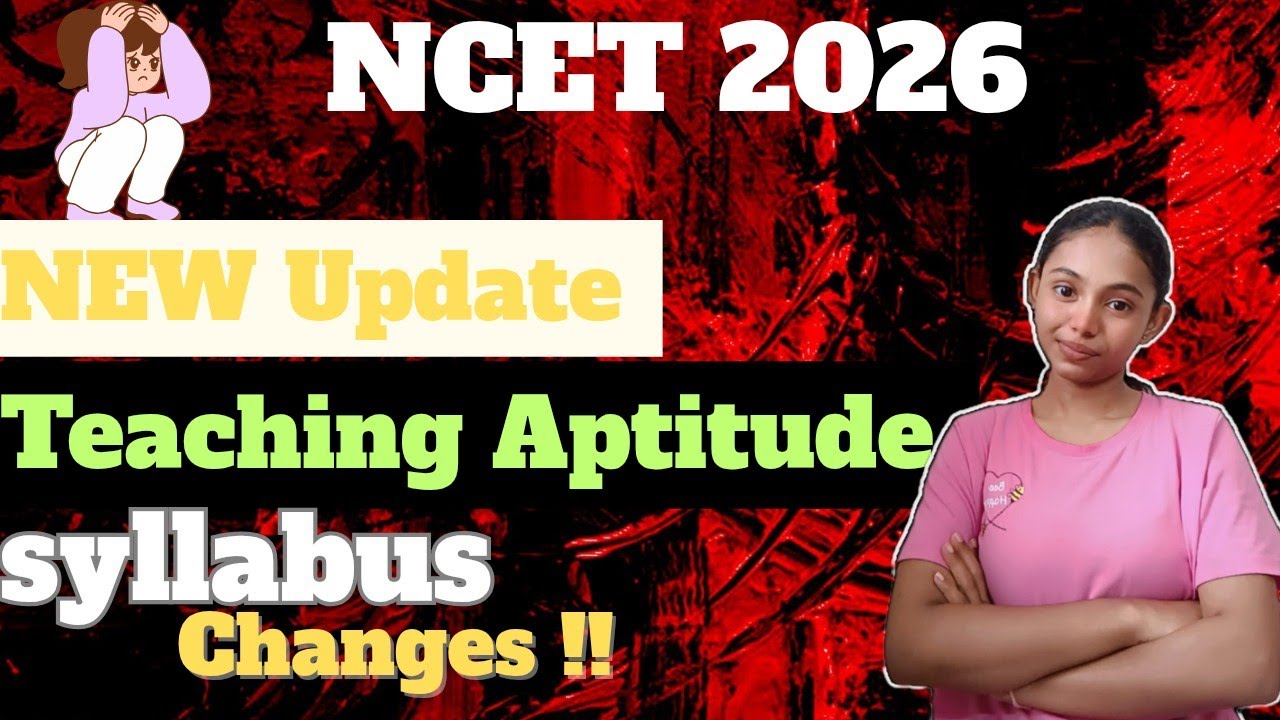 NCET 2026 Teaching Aptitude  syllabus changed&ndash; Complete NEW Syllabus Guide + How to Study + NOTES 🎯