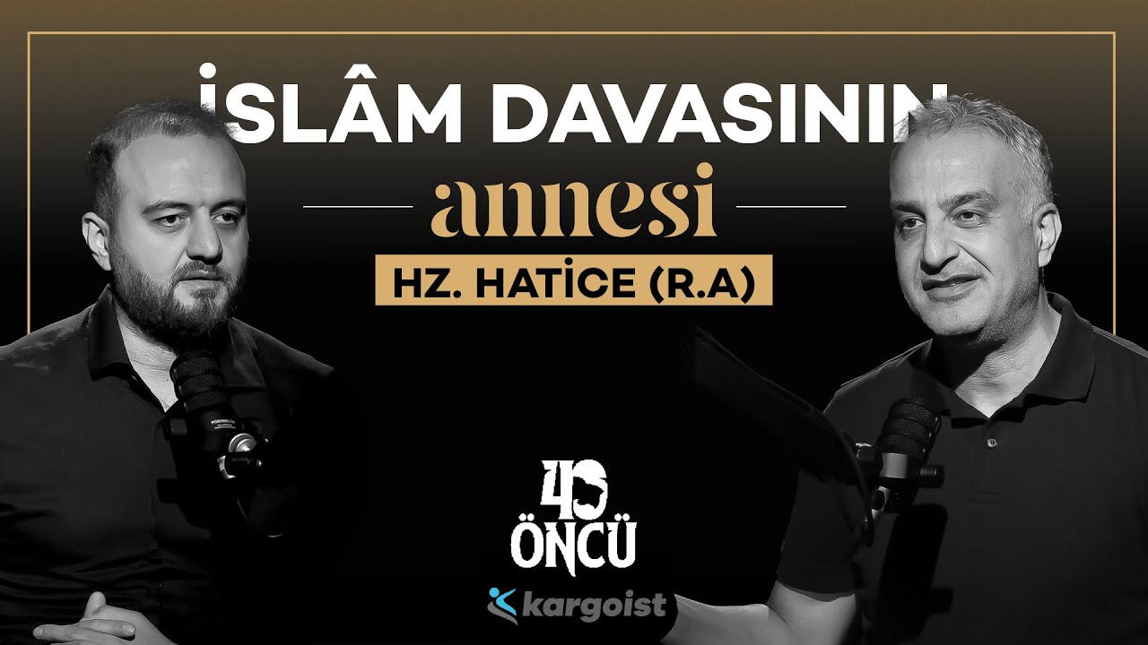 Hepimizin Üzerinde Onun Hakkı Var: Hz. Hatice (R.A) | 40 Öncü | Bekir Develi - Muhammed Yazıcı #B2