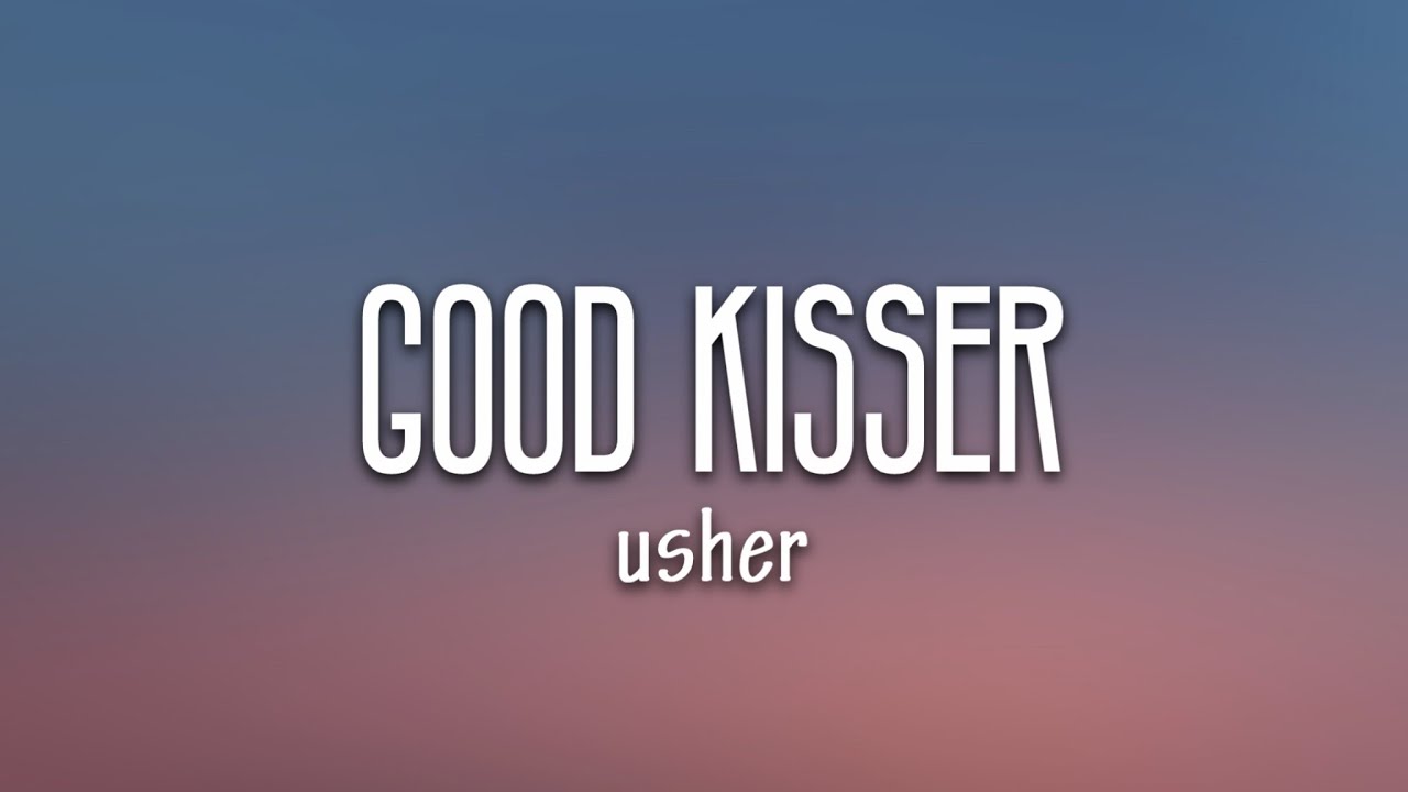 Usher - Good Kisser (Lyrics)