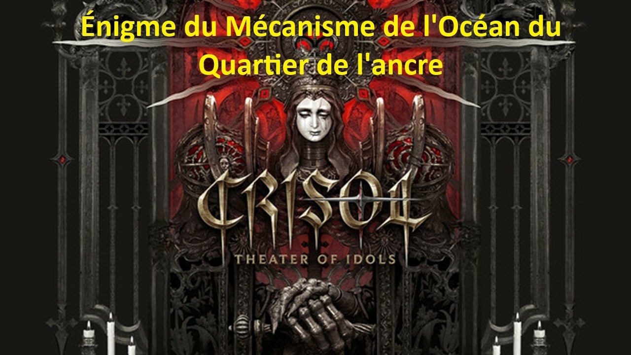 Crisol Theater of Idols - Énigme du Mécanisme de l'Océan du Quartier de l'ancre