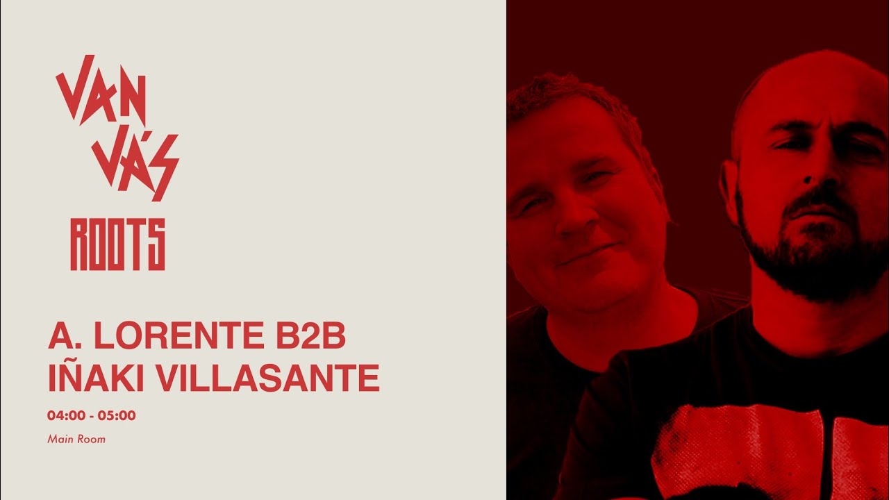 IÑAKI VILLASANTE B2B ALBERTO LORENTE. VAN VAS ROOTS 07.06.2025