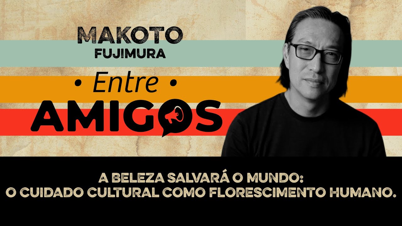 A beleza salvará o mundo: o cuidado cultural como florescimento humano | Makoto Fujimura