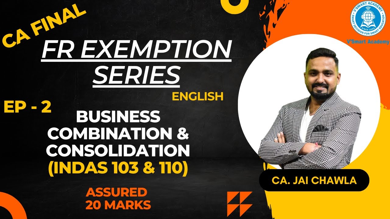 CA FINAL | FR EXEMPTION SERIES | EP - 2 | BUSINESS COMBINATION & CONSOLIDATION | CA. JAI CHAWLA SIR