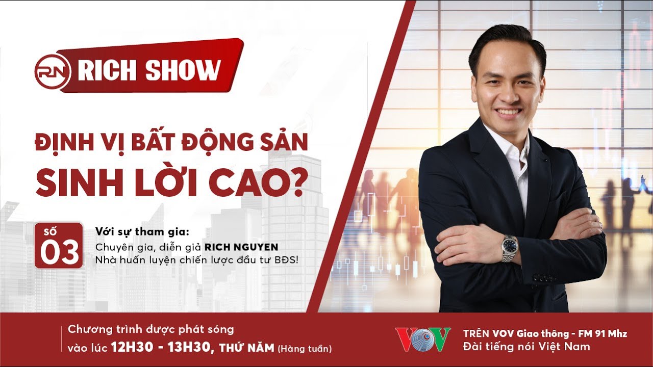RICHSHOW - SỐ 03: ĐỊNH VỊ BĐS SINH LỜI CAO?- Phát sóng trên VOV GIAO THÔNG - 91MHZ - Thứ 5 hàng tuần