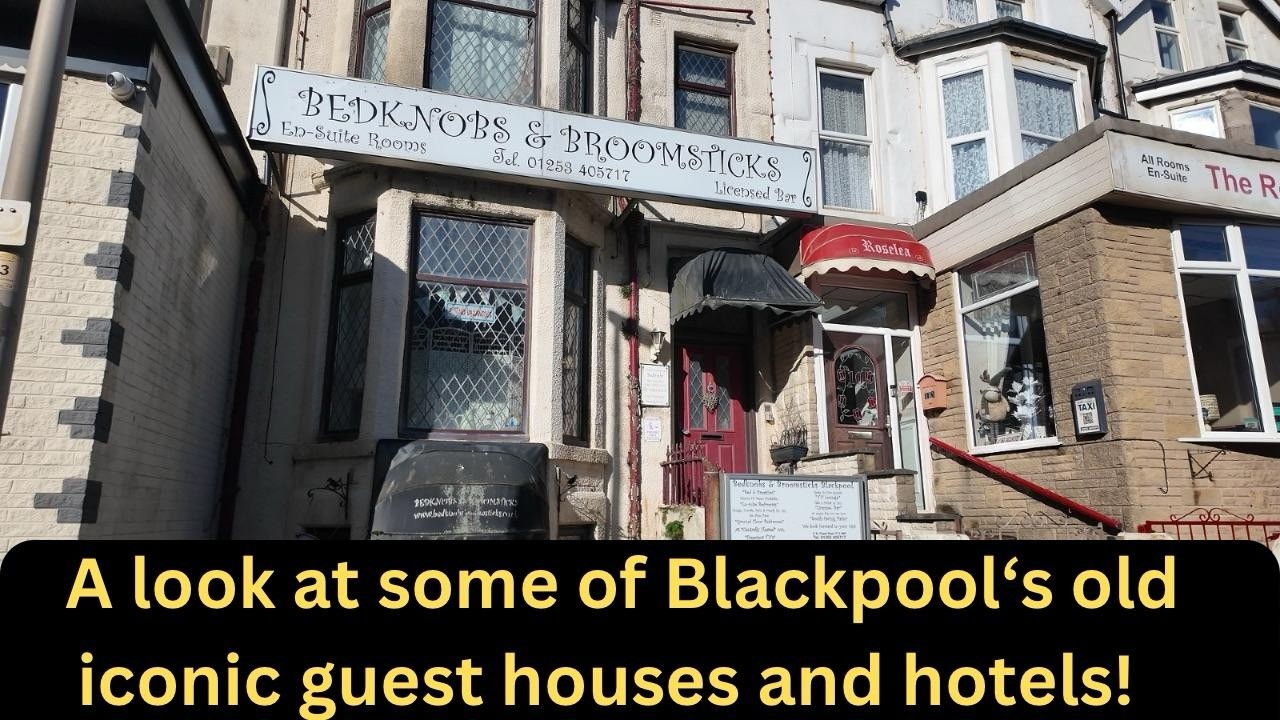 Blackpool's old Legendary B&B & Guest Houses You Might Have Stayed In!