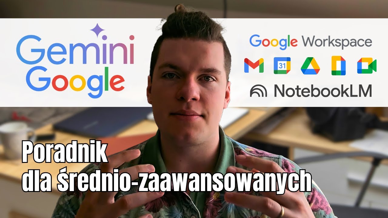 Google Workspace i NotebookLM - Poradnik Google Gemini AI Dla Średnio-Zaawansowanych 2025 Część 1/2