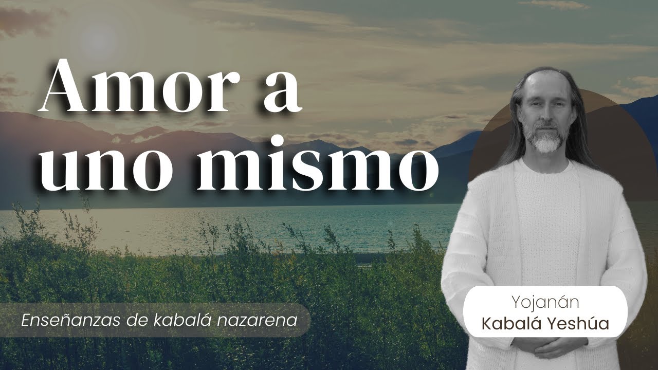 Amor a uno mismo / Kabalá Nazarena