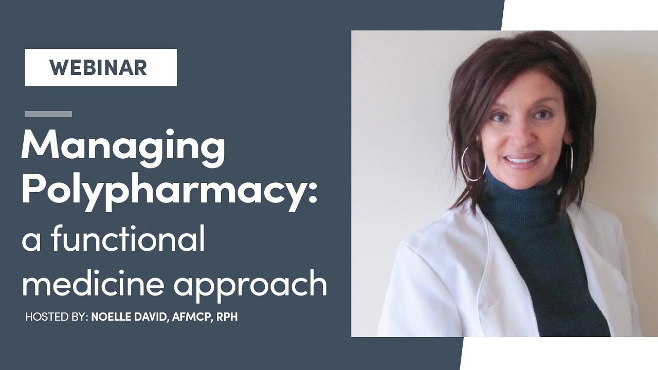 Managing Polypharmacy: a functional medicine approach | Fullscript Webinar
