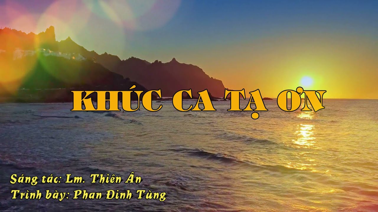 KHÚC CA TẠ ƠN - Lm. Thiên Ân II Phan Đinh Tùng