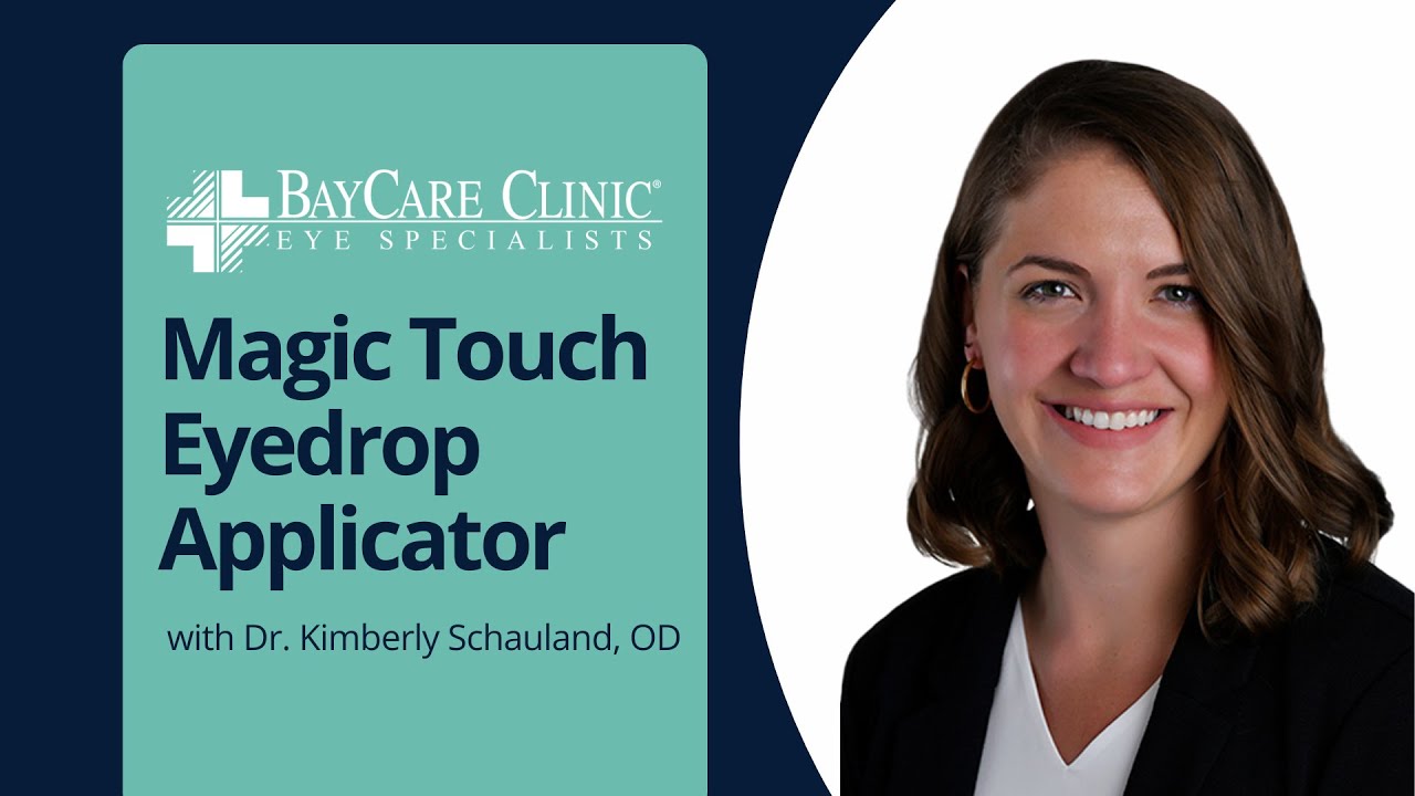 How to Use the Magic Touch Eyedrop Applicator with Dr. Kimberly Schauland of BayCare Clinic