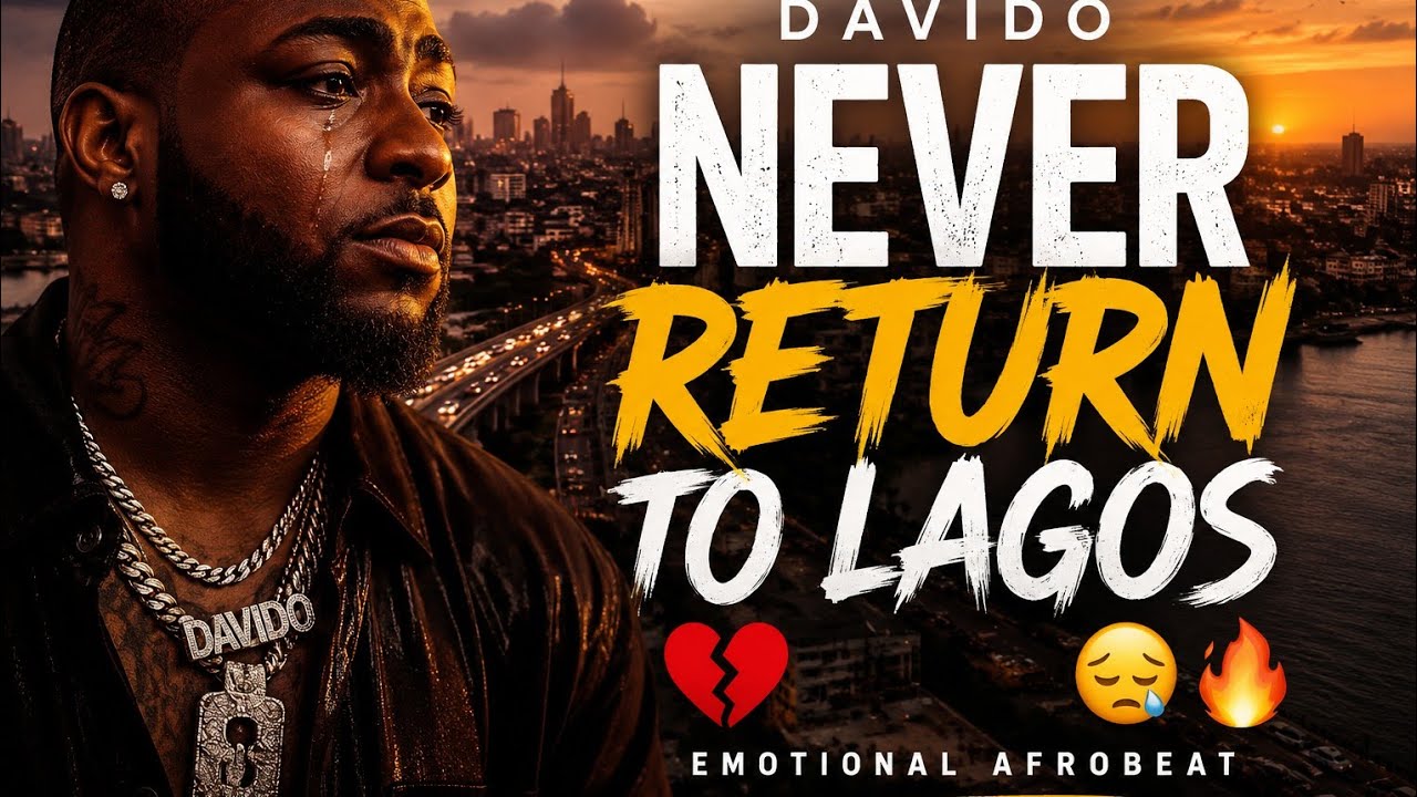 Davido &ndash; Never Return To Lagos 😔🔥 | Emotional Afrobeat Heartbreak Song 2026
