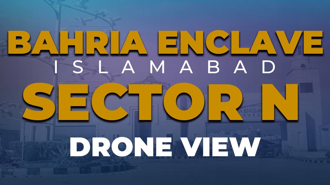 Luxury Living from Above | Bahria Enclave Islamabad Sector N | Drone View