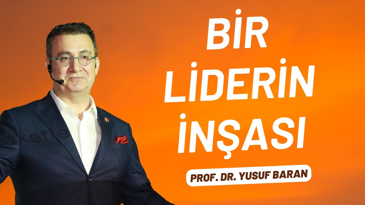 Prof Dr Yusuf Baran I Bir Liderin İnşası