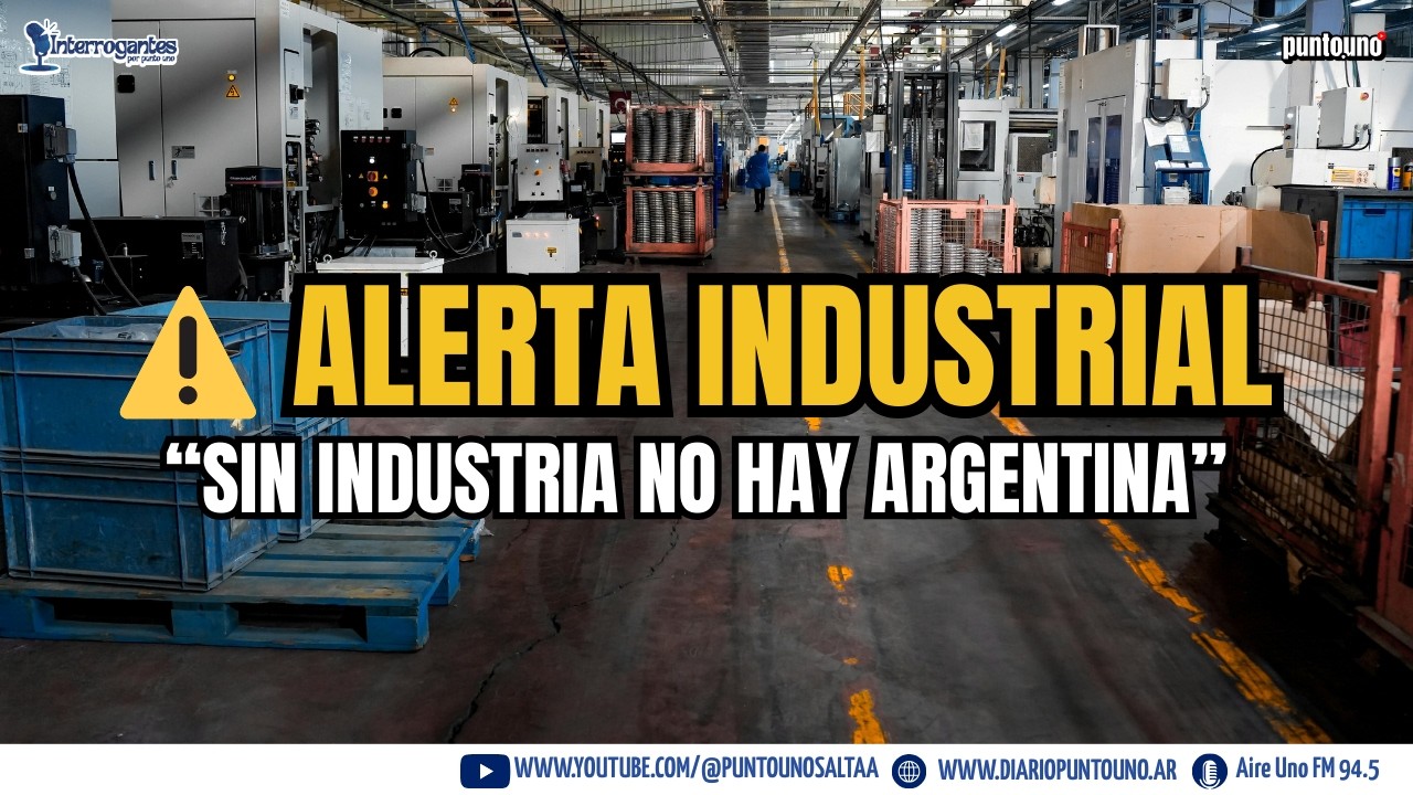 “Sin industrias no hay Argentina”: fuerte advertencia del sector industrial