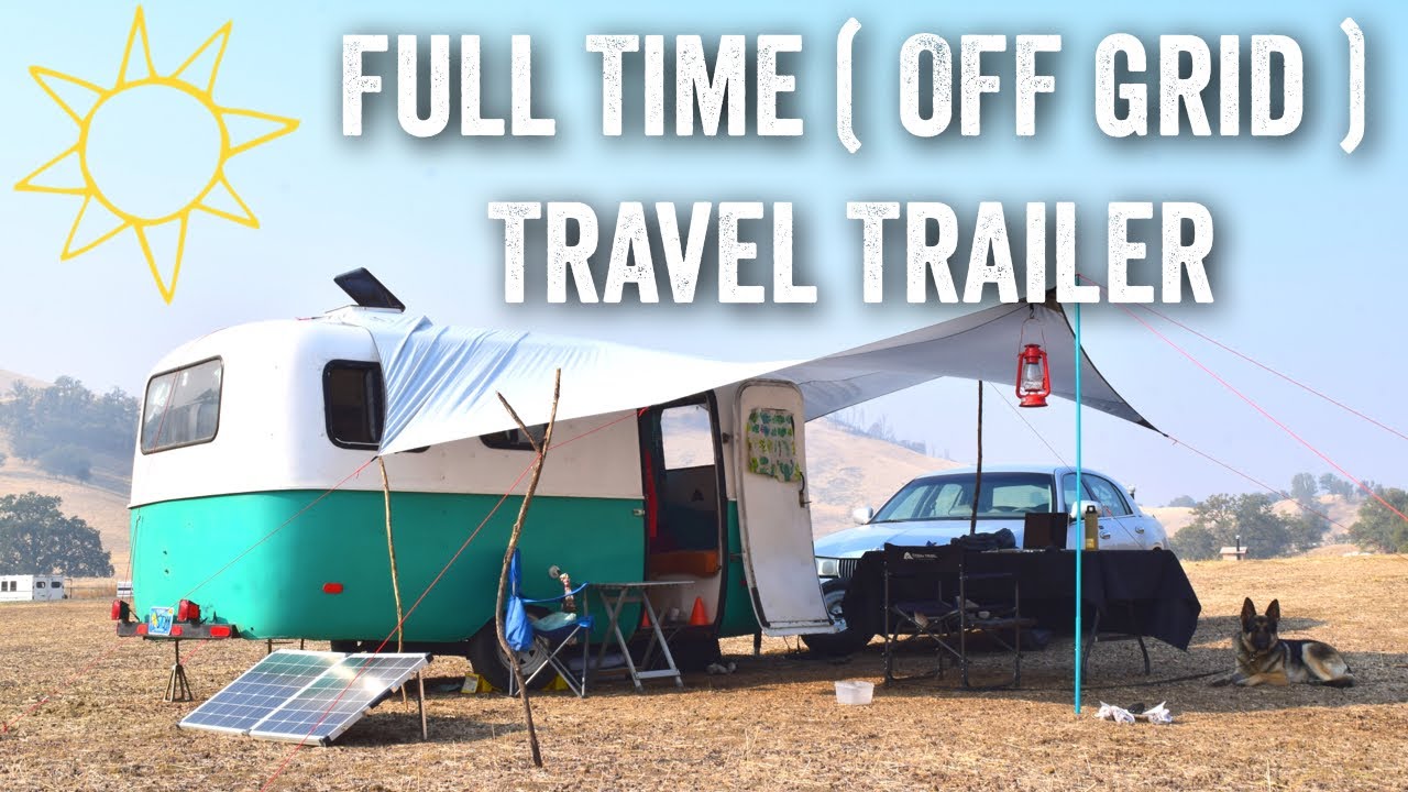 Why Choose a Travel Trailer for FULL TIME Off Grid Boondocking!?
